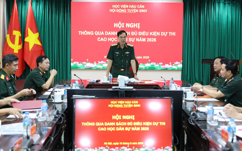 HỌC VIỆN HẬU CẦN TỔ CHỨC HỘI NGHỊ THÔNG QUA  DANH SÁCH THÍ SINH ĐỦ ĐIỀU KIỆN DỰ THI CAO HỌC  HỆ DÂN SỰ NĂM 2026