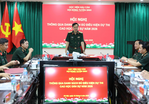 HỌC VIỆN HẬU CẦN TỔ CHỨC HỘI NGHỊ THÔNG QUA  DANH SÁCH THÍ SINH ĐỦ ĐIỀU KIỆN DỰ THI CAO HỌC  HỆ DÂN SỰ NĂM 2026