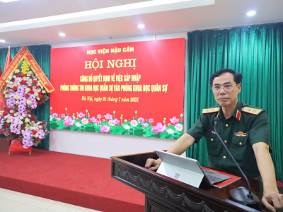 HỌC VIỆN HẬU CẦN TỔ CHỨC HỘI NGHỊ CÔNG BỐ QUYẾT ĐỊNH SÁP NHẬP PHÒNG THÔNG TIN KHOA HỌC QUÂN SỰ VÀO PHÒNG KHOA HỌC QUÂN SỰ