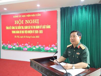 ĐẢNG ỦY HỌC VIỆN HẬU CẦN TỔ CHỨC HỘI NGHỊ TỔNG KẾT CÔNG TÁC KIỂM TRA, GIÁM SÁT VÀ THI HÀNH KỶ LUẬT ĐẢNG NHIỆM KỲ 2020 - 2025