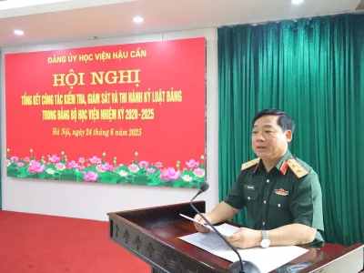 ĐẢNG ỦY HỌC VIỆN HẬU CẦN TỔ CHỨC HỘI NGHỊ TỔNG KẾT CÔNG TÁC KIỂM TRA, GIÁM SÁT VÀ THI HÀNH KỶ LUẬT ĐẢNG NHIỆM KỲ 2020 - 2025