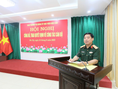 HỌC VIỆN HẬU CẦN TỔ CHỨC HỘI NGHỊ CÔNG BỐ, TRAO QUYẾT ĐỊNH VỀ CÔNG TÁC CÁN BỘ