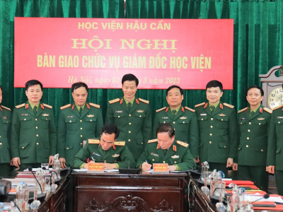 HỘI NGHỊ BÀN GIAO CHỨC VỤ GIÁM ĐỐC HỌC VIỆN HẬU CẦN