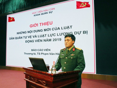 HỌC VIỆN HẬU CẦN TẬP HUẤN NHỮNG NỘI DUNG MỚI CỦA LUẬT DÂN QUÂN TỰ VỆ VÀ LUẬT LỰC LƯỢNG DỰ BỊ ĐỘNG VIÊN