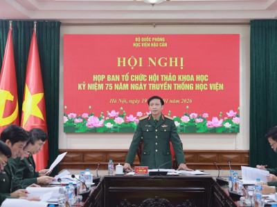 TỪ TRUYỀN THỐNG 75 NĂM ĐẾN YÊU CẦU MỚI: HỌC VIỆN HẬU CẦN CHUẨN BỊ HỘI THẢO KHOA HỌC