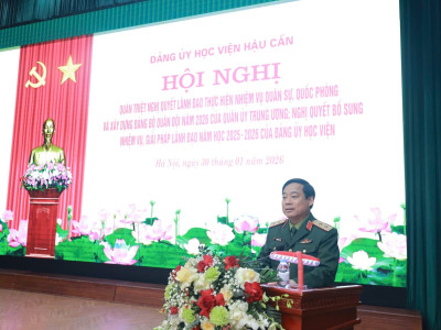TỪ NGHỊ QUYẾT ĐẾN HÀNH ĐỘNG: HỌC VIỆN HẬU CẦN ĐỘT PHÁ NÂNG CAO NĂNG LỰC LÃNH ĐẠO, THỰC HIỆN THẮNG LỢI NHIỆM VỤ NĂM 2026