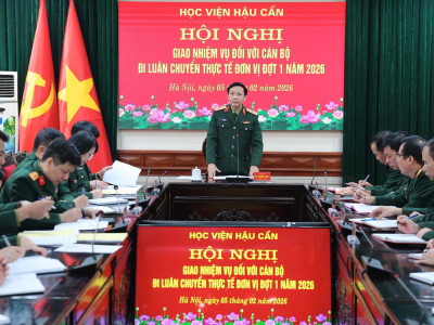 HỌC VIỆN HẬU CẦN GIAO NHIỆM VỤ CHO CÁN BỘ ĐI LUÂN CHUYỂN THỰC TẾ ĐỢT 1 NĂM 2026