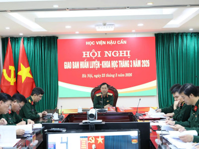 HỌC VIỆN HẬU CẦN TỔ CHỨC HỘI NGHỊ  GIAO BAN HUẤN LUYỆN - KHOA HỌC THÁNG 3 NĂM 2026