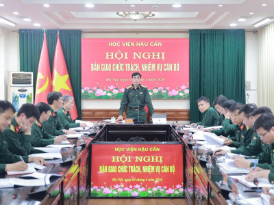 HỌC VIỆN HẬU CẦN TỔ CHỨC HỘI NGHỊ BÀN GIAO CHỨC TRÁCH, NHIỆM VỤ