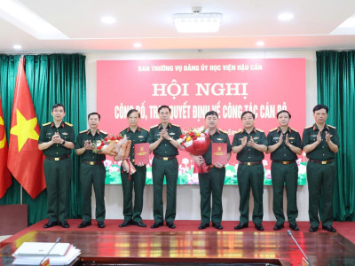 HỌC VIỆN HẬU CẦN CÔNG BỐ, TRAO QUYẾT ĐỊNH KIỆN TOÀN ĐẢNG ỦY HỌC VIỆN VÀ QUYẾT ĐỊNH NGHỈ HƯU ĐỐI VỚI CÁN BỘ
